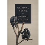 CRITICAL TERMS FOR ANIMAL STUDIES