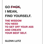 Go F*ck, I Mean Find, Yourself
