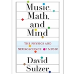 Music, Math, and Mind - the Physics and Neuroscience of Music