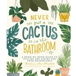 Never Put a Cactus in the Bathroom