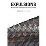 EXPULSIONS : BRUTALITY AND COMPLEXITY IN THE GLOBAL ECONOMY