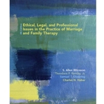 Ethical, Legal, and Professional Issues in the Practice of Marriage and Family Therapy