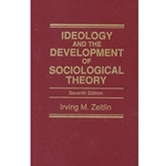 Ideology and the Development of Sociological Theory