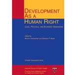 Development As a Human Right - Legal, Political, and Economic Dimensions