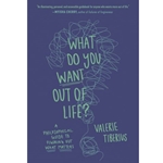 What Do You Want Out of Life?