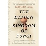 The Hidden Kingdom of Fungi