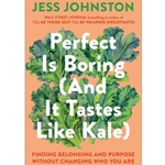 Perfect Is Boring (and It Tastes Like Kale)