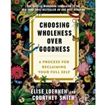 Choosing Wholeness over Goodness