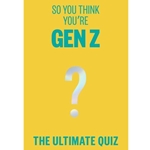 So You Think You're Gen Z?