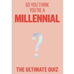 So You Think You're a Millennial?