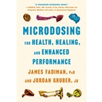 Microdosing for Health, Healing, and Enhanced Performance