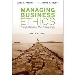 MANAGING BUSINESS ETHICS : STRAIGHT TALK ABOUT HOW TO DO IT RIGHT