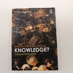 WHAT IS THIS THING CALLED KNOWLEDGE