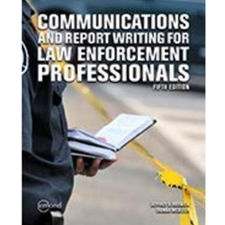 COMMUNICATIONS AND REPORT WRITING FOR LAW ENFORCEMENT PROFESSIONALS