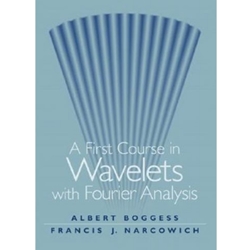 A First Course in Wavelets with Fourier Analysis