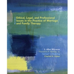 Ethical, Legal, and Professional Issues in the Practice of Marriage and Family Therapy
