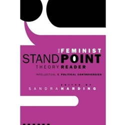 The Feminist Standpoint Theory Reader