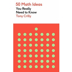 50 MATH IDEAS YOU REALLY NEED TO KNOW