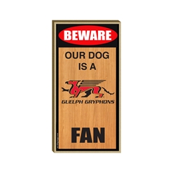 "Our Dog is a Gryphons Fan" Wood Sign