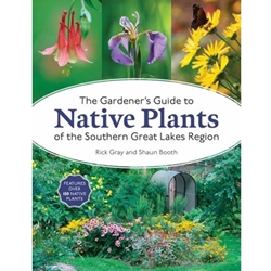 The Gardener's Guide to Native Plants of the Southern Great Lakes Region