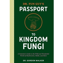 Dr. Fun Guy's Passport to Kingdom Fungi