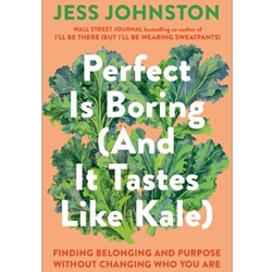 Perfect Is Boring (and It Tastes Like Kale)