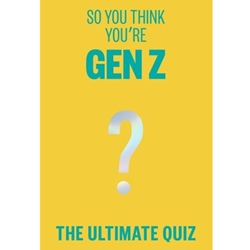 So You Think You're Gen Z?