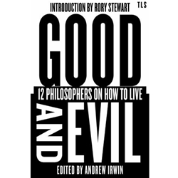 Good and Evil: 12 Philosophers on How to Live