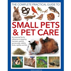The Complete Practical Guide to Small Pets & Pet Care
